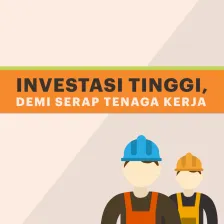 Investasi Tinggi Demi Serap Tenaga kerja