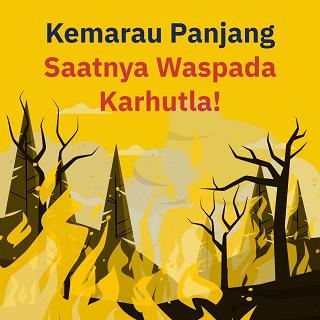 Kemarau Panjang, Saatnya Waspada Karhutla!