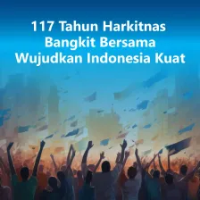 117 Tahun Harkitnas,  Bangkit Bersama Wujudkan Indonesia Kuat