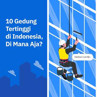 10 Gedung Tertinggi di Indonesia, Di Mana Aja?