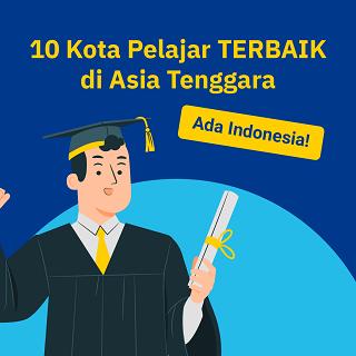 10 Kota Pelajar TERBAIK di Asia Tenggara Ada Indonesia!