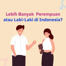 Di Indonesia,  Lebih Banyak Laki-Laki atau Perempuan Ya?