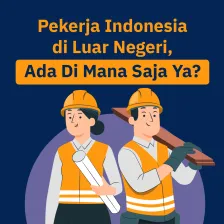 Pekerja Indonesia di Luar Negeri, Ada Di Mana Saja Ya?