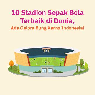 10 Stadion Sepak Bola Terbaik di Dunia,  Ada Gelora Bung Karno Indonesia!