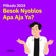 Pilkada 2024: Besok Nyoblos Apa Aja Ya?