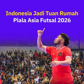 Indonesia Jadi Tuan Rumah Piala Asia Futsal 2026