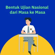 Bentuk Ujian Nasional dari Masa ke Masa