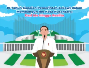 10 Tahun Capaian Pemerintah Jokowi dalam Membangun Ibu Kota Nusantara: Dari Ide hingga Realita