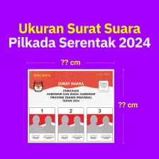 Ukuran Surat Suara  Pilkada Serentak 2024