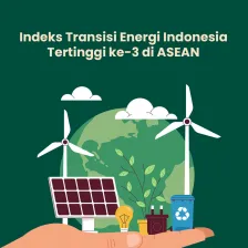 Indeks Transisi Energi Indonesia Tertinggi ke-3 di ASEAN