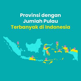 Provinsi dengan Jumlah Pulau Terbanyak di Indonesia