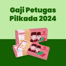 Gaji Petugas  Pilkada 2024