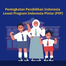 Peningkatan Pendidikan Indonesia  Lewat Program Indonesia Pintar (PIP)