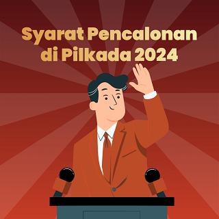 Syarat Pencalonan di Pilkada 2024