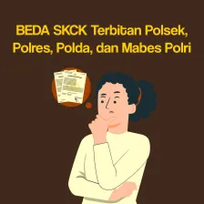BEDA SKCK Terbitan  Polsek, Polres, Polda, dan Mabes Polri