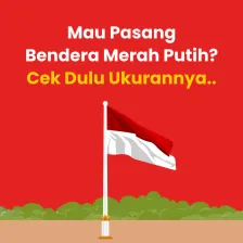 Pasang Bendera Merah Putih Sesuai Ukurannya