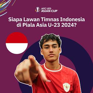 Siapa Lawan Timnas Indonesia di Piala Asia U-23 2024?