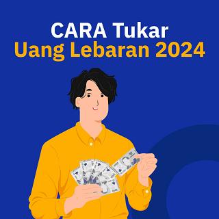 CARA Tukar Uang Lebaran 2024