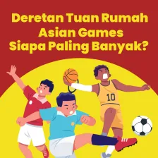 Deretan Tuan Rumah Asian Games , Siapa Paling Banyak?