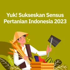 Yuk! Sukseskan Sensus Pertanian Indonesia 2023