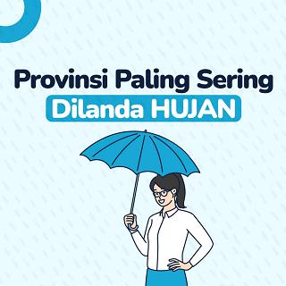 Provinsi Paling Sering Dilanda HUJAN
