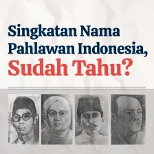 Singkatan Nama Pahlawan Indonesia, Sudah Tau?
