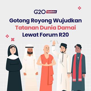 Gotong Royong Wujudkan Tatanan Dunia Damai Melalui Forum R20