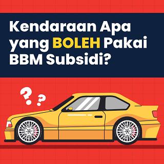 Kendaraan Apa yang BOLEH Pakai BBM Subsidi?
