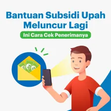 Bantuan Subsidi Upah Meluncur Lagi, Ini Cara Cek Penerimanya