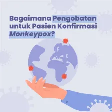 Bagaimana Pengobatan untuk Pasien Konfirmasi MonkeyPox?