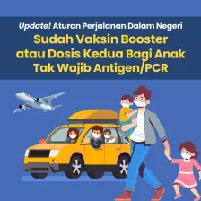 Update! Aturan Perjalanan Dalam Negeri, Sudah Vaksin Booster atau Dosis Kedua Bagi Anak Tidak Wajib Antigen/ PCR