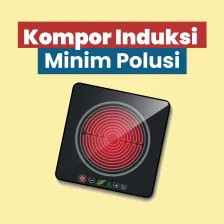 Kompor Induksi yang Minim Polusi