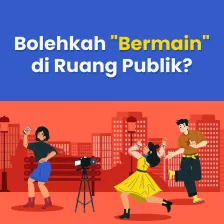 Bolehkah "Bermain" di Ruang Publik?