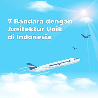 7 Bandara dengan Arsitektur Unik di Indonesia