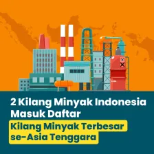 2 Kilang Indonesia Masuk Daftar Kilang Terbesar se-ASEAN