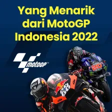 Yang Menarik dari MotoGP Indonesia 2022