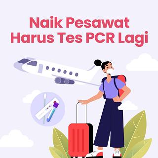 Naik Pesawat Harus Tes PCR Lagi