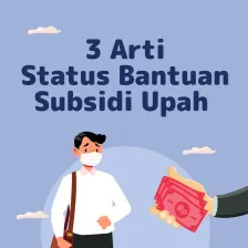 3 Arti Status Bantuan Subsidi Upah