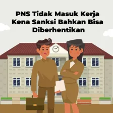 PNS Tidak Masuk Kerja Kena Sanksi, Bahkan Bisa Diberhentikan