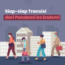 Siap-siap Transisi dari Pandemi ke Endemi
