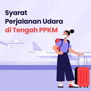 Syarat Perjalanan Udara di Tengah PPKM