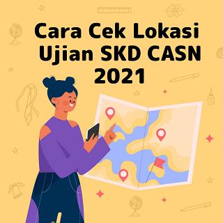 Cara Cek Lokasi Ujian SKD CASN 2021