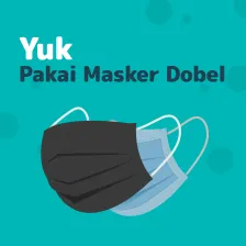 Yuk, Pakai Masker Dobel