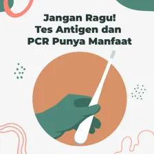 Jangan Ragu! Tes Antigen dan PCR Punya Manfaat