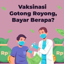 Vaksinasi Gotong Royong, Bayar Berapa?