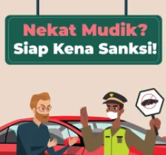 Nekat Mudik? Siap Kena Sanksi!