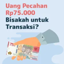 Uang Pecahan Rp75.000, Bisakah untuk Transaksi?