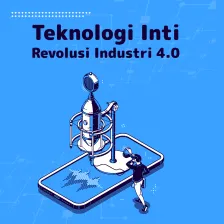 Teknologi Inti Revolusi Industri 4.0