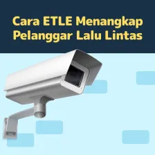 Cara ETLE Menangkap Pelanggar Lalu Lintas