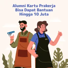 Alumni Kartu Pra Kerja Bisa Dapat Bantuan Hingga 10 Juta